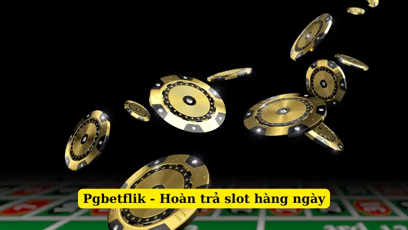 Pgbetflik - Hoàn trả slot hàng ngày
